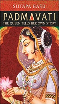 Padmavati, The Queen Tells Her Own Story